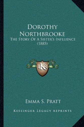 Dorothy Northbrooke: The Story Of A Sister's Influence (1885)