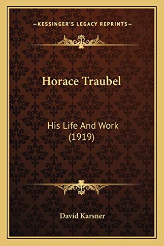 Horace Traubel: His Life And Work (1919)