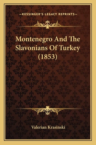 Montenegro And The Slavonians Of Turkey (1853)