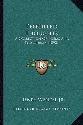 Pencilled Thoughts: A Collection Of Poems And Discourses (1890)