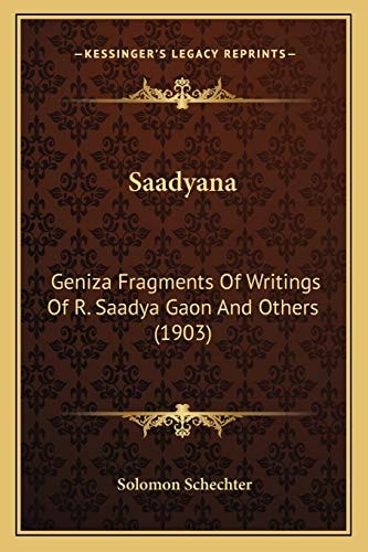 Saadyana: Geniza Fragments Of Writings Of R. Saadya Gaon And Others (1903)