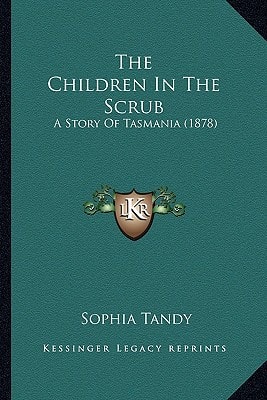 The Children In The Scrub: A Story Of Tasmania (1878)