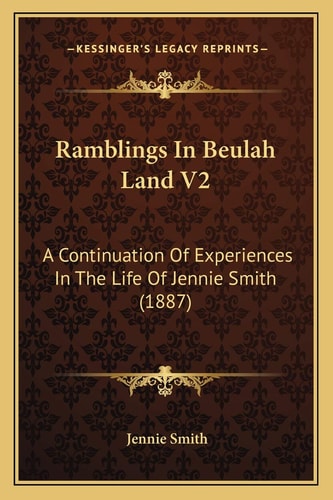 Ramblings In Beulah Land V2: A Continuation Of Experiences In The Life Of Jennie Smith (1887)