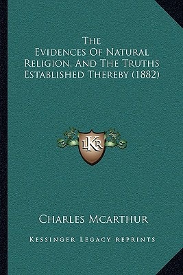 The Evidences Of Natural Religion, And The Truths Established Thereby (1882)