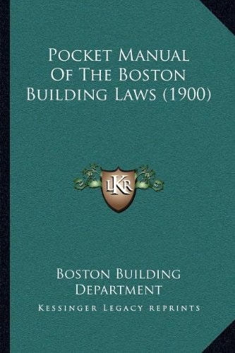 Pocket Manual Of The Boston Building Laws (1900)