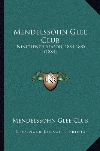 Mendelssohn Glee Club: Nineteenth Season, 1884-1885 (1884)
