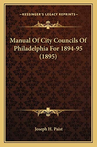Manual Of City Councils Of Philadelphia For 1894-95 (1895)
