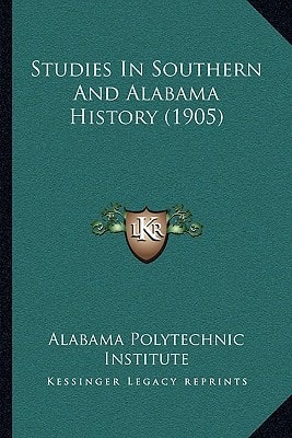 Studies In Southern And Alabama History (1905)