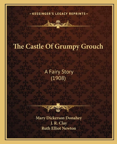 The Castle Of Grumpy Grouch: A Fairy Story (1908)