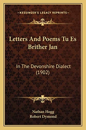 Letters And Poems Tu Es Brither Jan: In The Devonshire Dialect (1902)