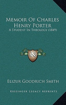 Memoir Of Charles Henry Porter: A Student In Theology (1849)