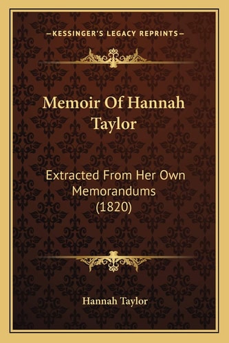 Memoir Of Hannah Taylor: Extracted From Her Own Memorandums (1820)