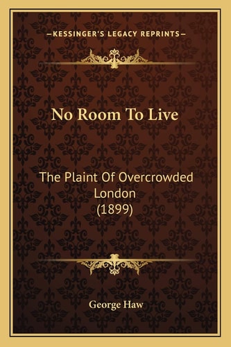 No Room To Live: The Plaint Of Overcrowded London (1899)