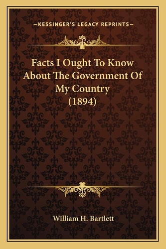 Facts I Ought To Know About The Government Of My Country (1894)