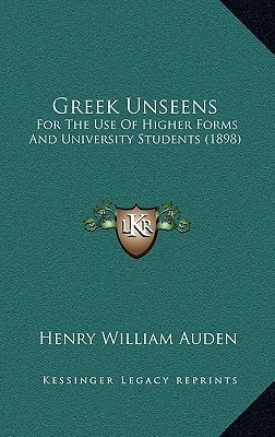 Greek Unseens: For The Use Of Higher Forms And University Students (1898)