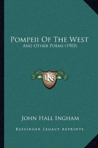 Pompeii Of The West: And Other Poems (1903)