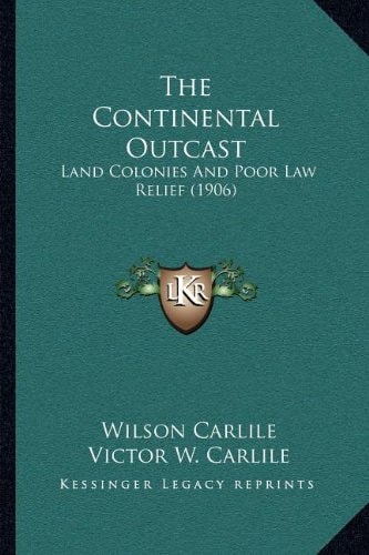 The Continental Outcast: Land Colonies And Poor Law Relief (1906)