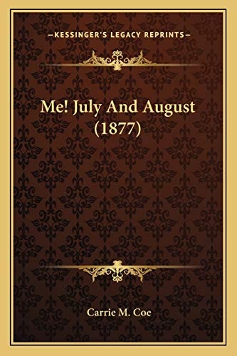 Me! July And August (1877)