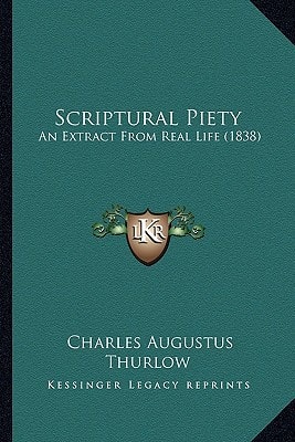 Scriptural Piety: An Extract From Real Life (1838)