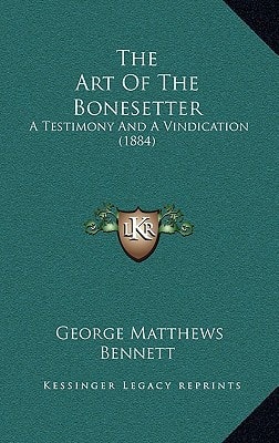 The Art Of The Bonesetter: A Testimony And A Vindication (1884)