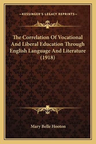 The Correlation Of Vocational And Liberal Education Through English Language And Literature (1918)
