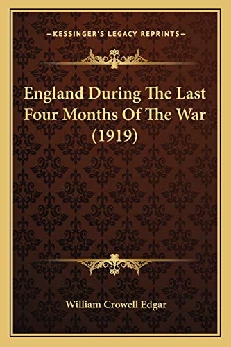 England During The Last Four Months Of The War (1919)
