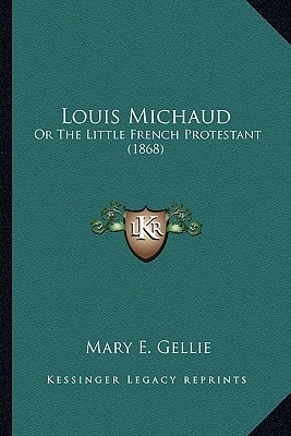 Louis Michaud: Or The Little French Protestant (1868)
