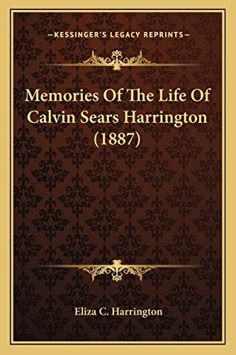 Memories Of The Life Of Calvin Sears Harrington (1887)