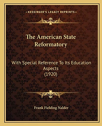 The American State Reformatory: With Special Reference To Its Education Aspects (1920)