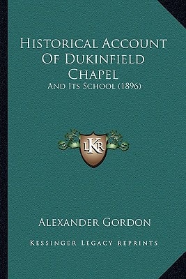 Historical Account Of Dukinfield Chapel: And Its School (1896)
