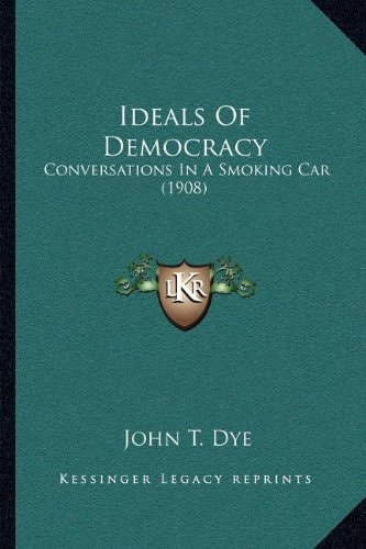 Ideals Of Democracy: Conversations In A Smoking Car (1908)