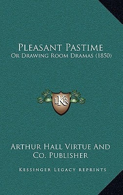 Pleasant Pastime: Or Drawing Room Dramas (1850)