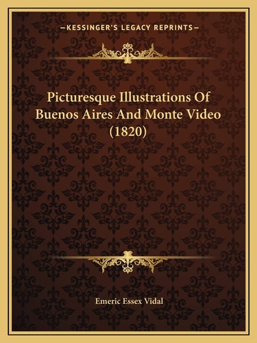Picturesque Illustrations Of Buenos Aires And Monte Video (1820)
