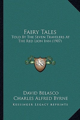 Fairy Tales: Told By The Seven Travelers At The Red Lion Inn (1907)