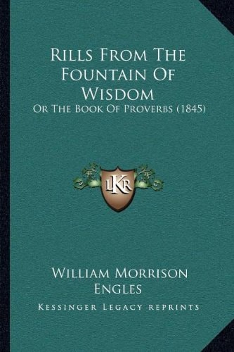 Rills From The Fountain Of Wisdom: Or The Book Of Proverbs (1845)