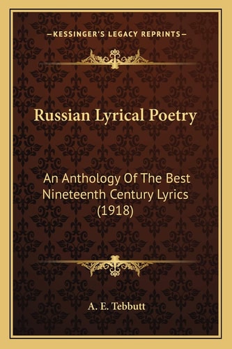 Russian Lyrical Poetry: An Anthology Of The Best Nineteenth Century Lyrics (1918)