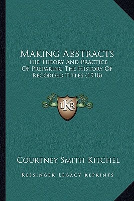 Making Abstracts: The Theory And Practice Of Preparing The History Of Recorded Titles (1918)