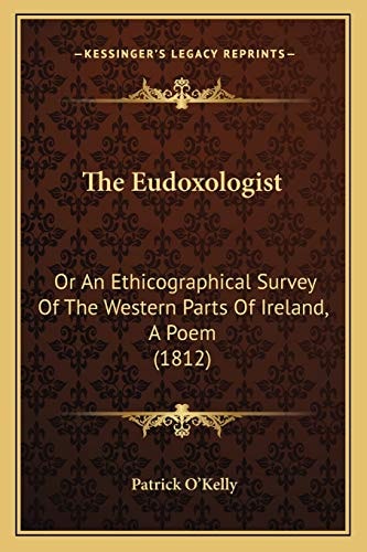 The Eudoxologist: Or An Ethicographical Survey Of The Western Parts Of Ireland, A Poem (1812)