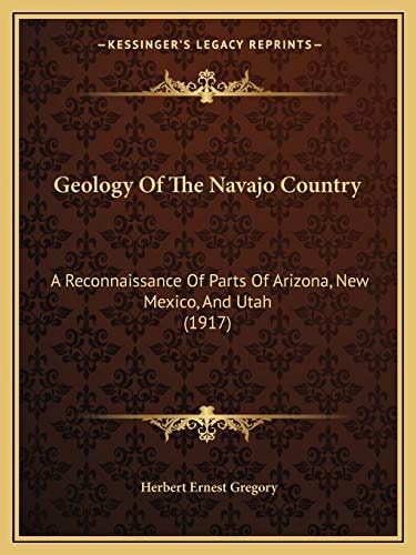Geology Of The Navajo Country: A Reconnaissance Of Parts Of Arizona, New Mexico, And Utah (1917)
