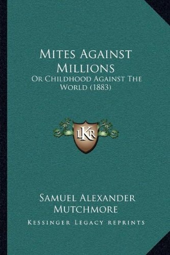 Mites Against Millions: Or Childhood Against The World (1883)
