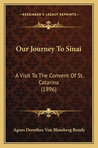Our Journey To Sinai: A Visit To The Convent Of St. Catarina (1896)