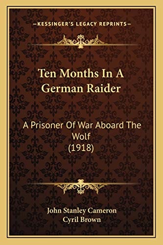Ten Months In A German Raider: A Prisoner Of War Aboard The Wolf (1918)