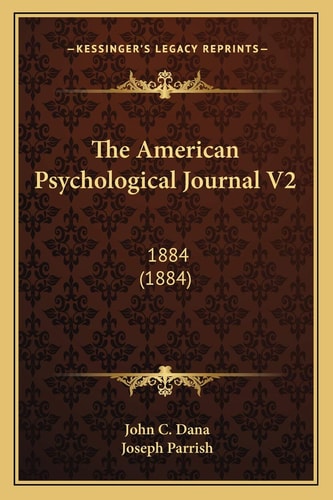 The American Psychological Journal V2: 1884 (1884)