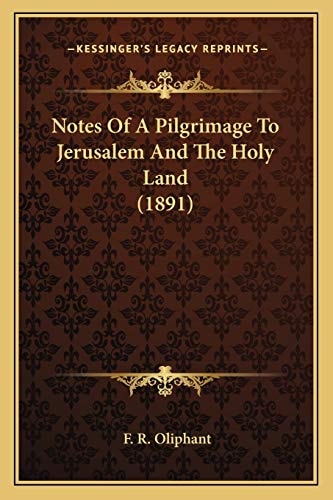 Notes Of A Pilgrimage To Jerusalem And The Holy Land (1891)