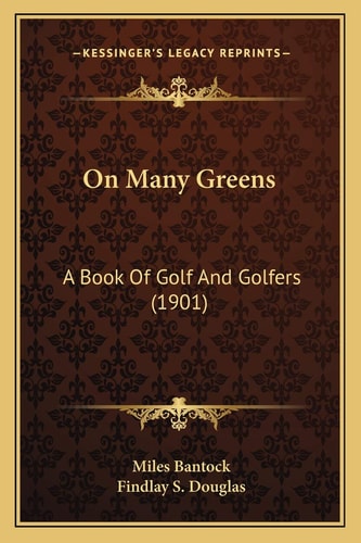 On Many Greens: A Book Of Golf And Golfers (1901)