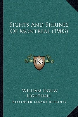Sights And Shrines Of Montreal (1903)