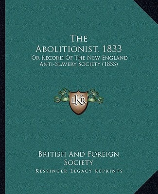 The Abolitionist, 1833: Or Record of the New England Anti-Slavery Society (1833)