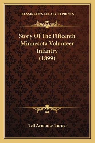 Story Of The Fifteenth Minnesota Volunteer Infantry (1899)