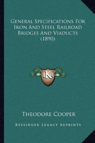 General Specifications For Iron And Steel Railroad Bridges And Viaducts (1890)