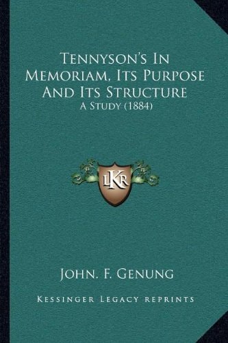 Tennyson's In Memoriam, Its Purpose And Its Structure: A Study (1884)